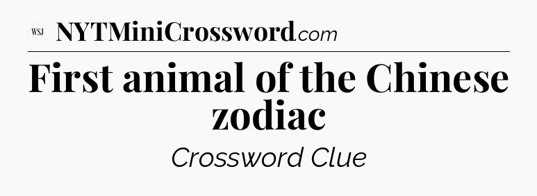 First animal of the Chinese zodiac - WSJ Crossword
