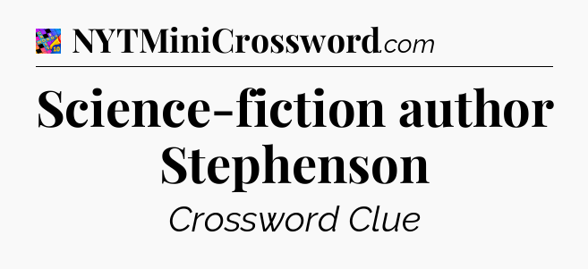 Science-fiction author Stephenson Crossword Clue