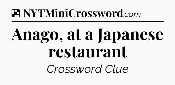 Solution: Anago, at a Japanese restaurant - NYT Crossword