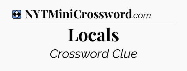 Solution: Locals - NYT Mini Crossword