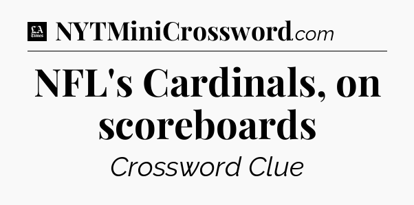NFL's Cardinals, on scoreboards - LA Times Crossword