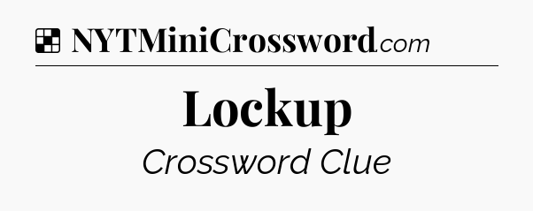 Lockup NYT Crossword