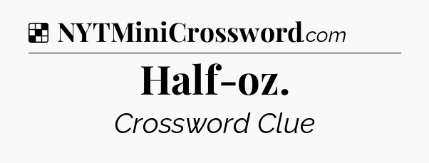 Solution: Half-oz - NYT Crossword