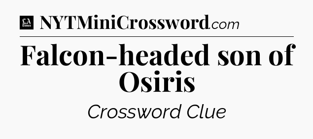 Falcon-headed son of Osiris - LA Times Crossword