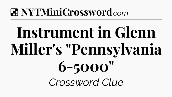 Solution: Instrument in Glenn Miller's 