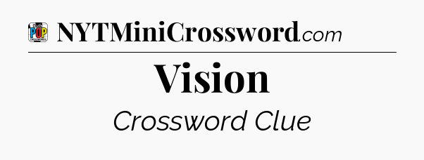 Vision Crossword Clue