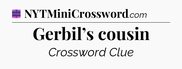 Gerbil’s cousin - Thomas Joseph Crossword