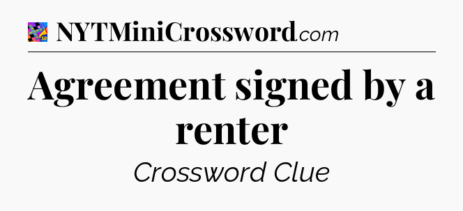 Agreement signed by a renter Crossword Clue