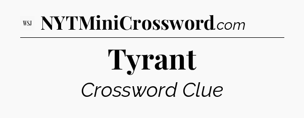 Tyrant - WSJ Crossword