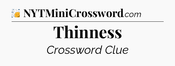 Thinness - 7 Little Words