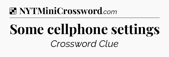 Solution: Some cellphone settings - NYT Crossword
