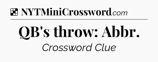 Solution: QB's throw: Abbr - NYT Crossword