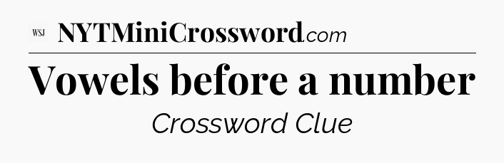 Vowels before a number - WSJ Crossword
