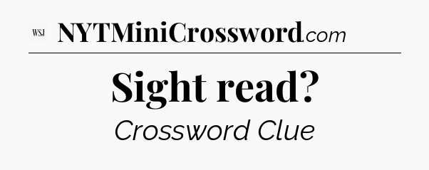 Sight read - WSJ Crossword