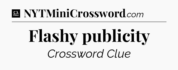 Flashy publicity - LA Times Crossword