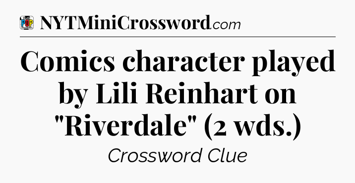 Comics character played by Lili Reinhart on 