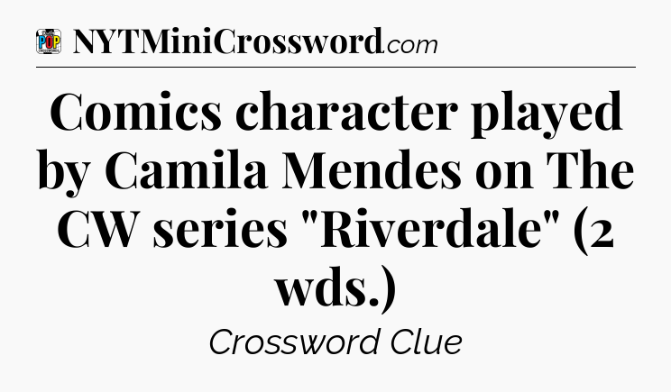 Comics character played by Camila Mendes on The CW series 