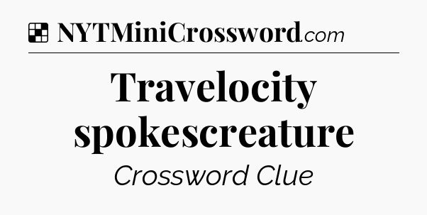 Solution: Travelocity spokescreature - NYT Crossword