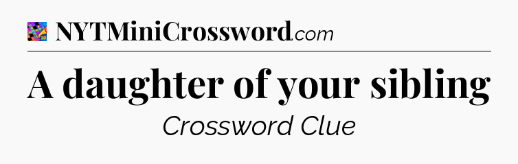 A daughter of your sibling Crossword Clue