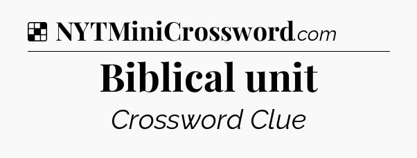 Solution: Biblical unit - NYT Crossword
