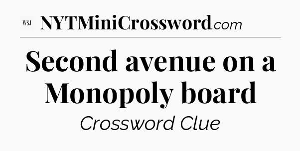 Second avenue on a Monopoly board - WSJ Crossword