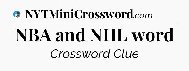 NBA and NHL word Crossword Clue