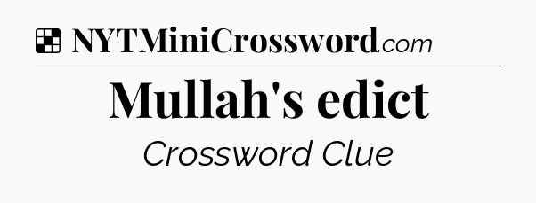 Solution: Mullah's edict - NYT Crossword