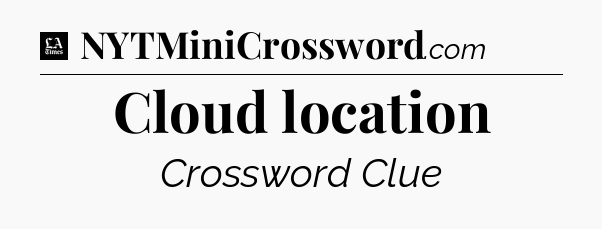Cloud location - LA Times Crossword