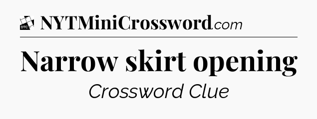 Narrow skirt opening - Daily Themed Classic Crossword