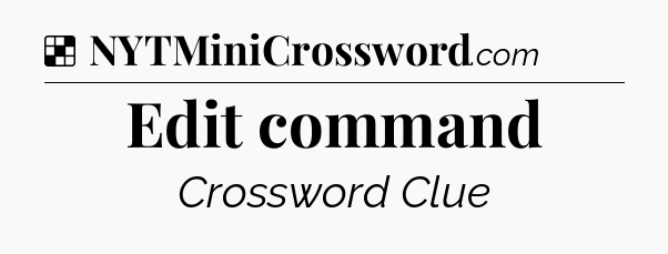 Solution: Edit command - NYT Crossword