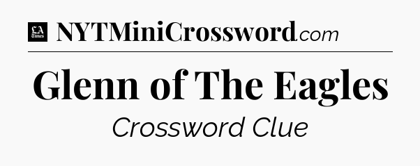 Glenn of The Eagles - LA Times Crossword