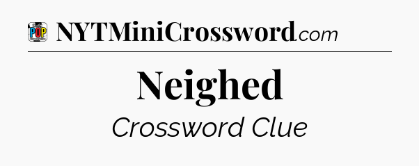 Neighed Crossword Clue