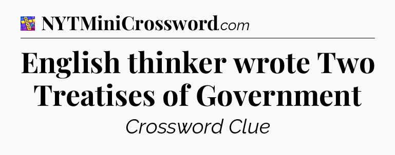 English thinker wrote Two Treatises of Government Codycross