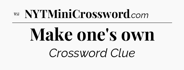 Make one's own - WSJ Crossword