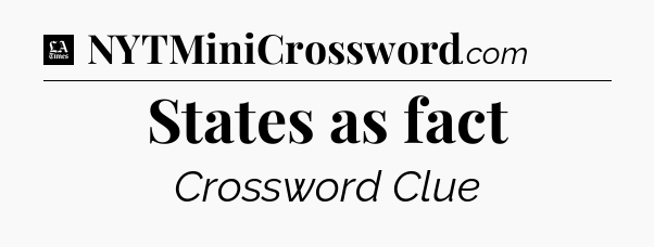 States as fact - LA Times Crossword