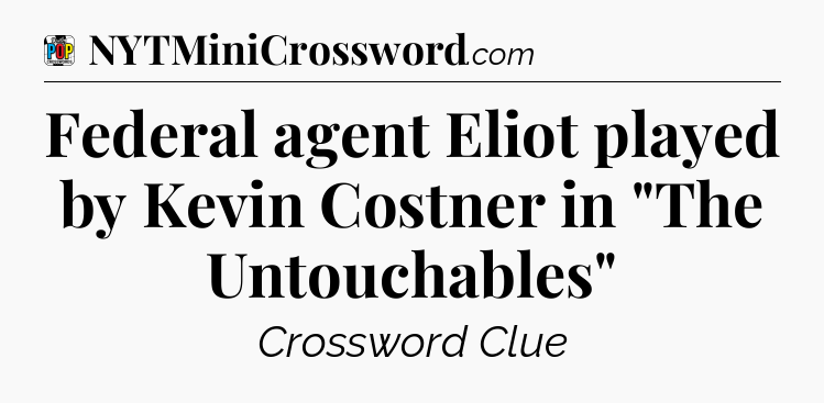 Federal agent Eliot played by Kevin Costner in 