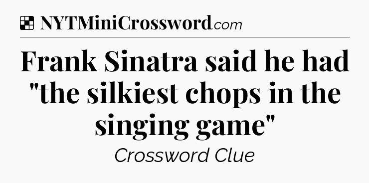 Solution: Frank Sinatra said he had 