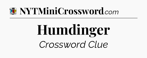 Humdinger Crossword Clue