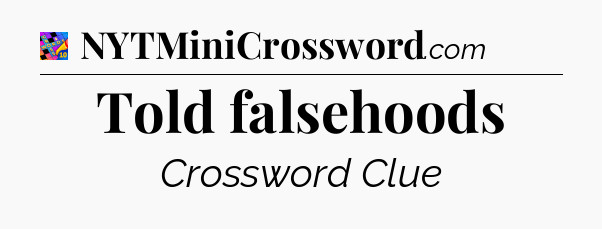 Told falsehoods Crossword Clue