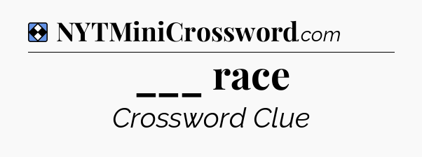Solution: ___ race - NYT Mini Crossword