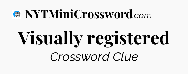 Visually registered Crossword Clue