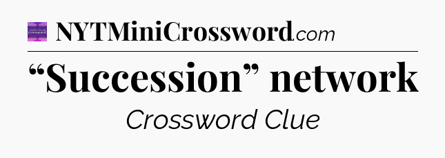 “Succession” network - Thomas Joseph Crossword
