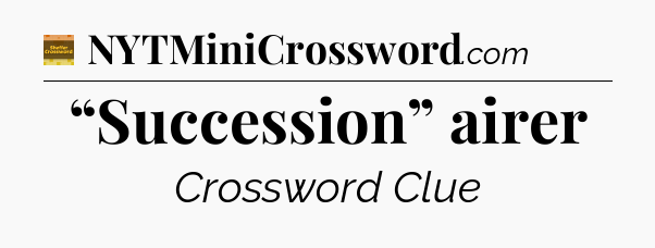“Succession” airer - Eugene Sheffer Crossword