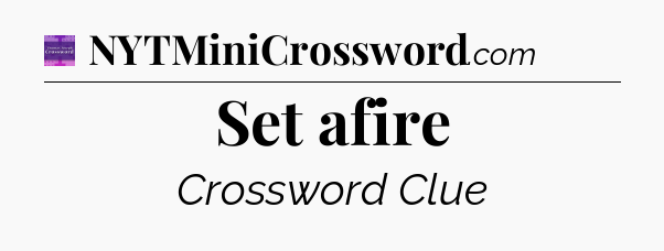 Set afire - Thomas Joseph Crossword