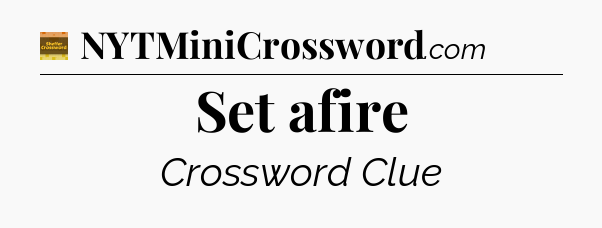 Set afire - Eugene Sheffer Crossword