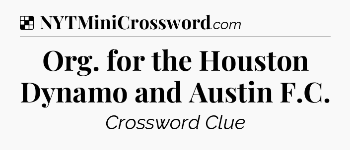 Solution: Org. for the Houston Dynamo and Austin F.C - NYT Crossword
