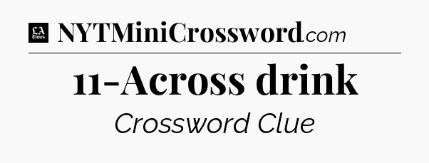 11-Across drink - LA Times Crossword
