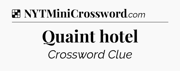 Solution: Quaint hotel - NYT Crossword