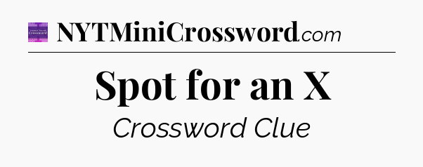 Spot for an X - Thomas Joseph Crossword