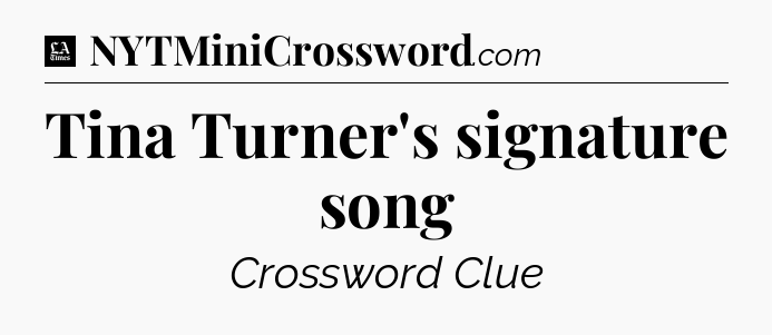 Tina Turner's signature song - LA Times Crossword